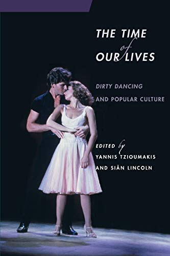The Time of Our Lives : Dirty Dancing and Popular Culture