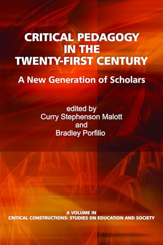 Critical Pedagogy in the Twenty-First Century : A New Generation of Scholars