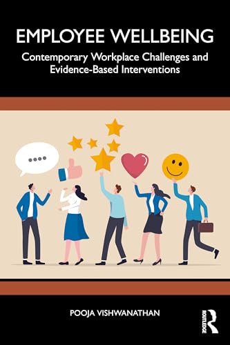 Employee Wellbeing : Contemporary Workplace Challenges and Evidence-Based Interventions