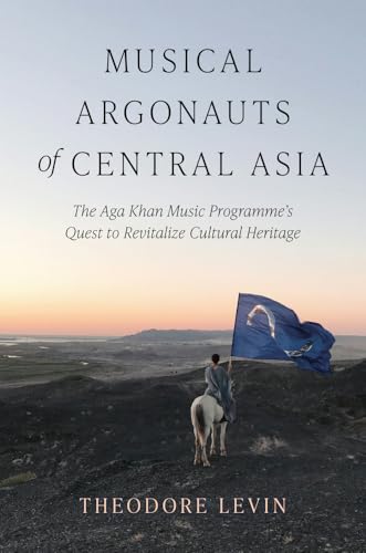 Musical Argonauts of Central Asia : The Aga Khan Music Programme's Quest to Revitalize Cultural Heritage