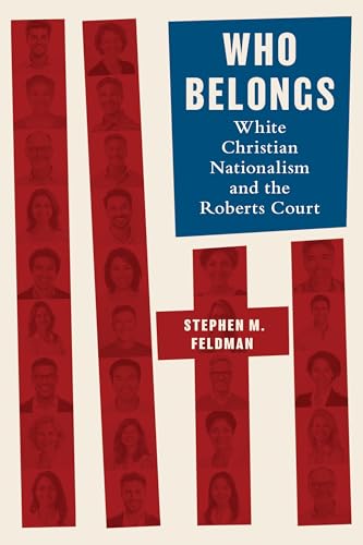 Who Belongs : White Christian Nationalism and the Roberts Court