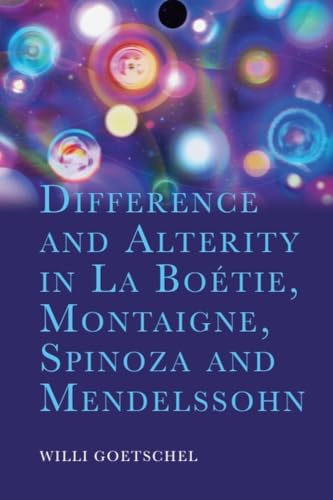 Difference and Alterity in La Boetie, Montaigne, Spinoza and Mendelssohn