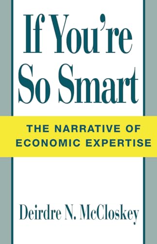 If Youre So Smart: Narrative of Economic Expertise (2nd)