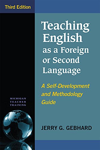 Teaching English as a Foreign or Second Language: A Self-Development and Methodology Guide (Michigan Teacher Training Series)