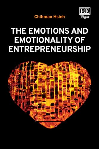 The Emotions and Emotionality of Entrepreneurship