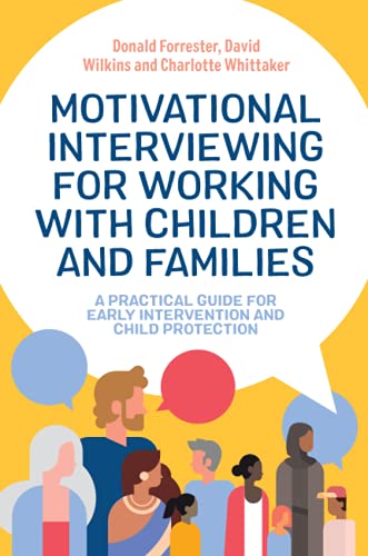 Motivational Interviewing for Working with Children and Families: A Practical Guide for Early Intervention and Child Protection
