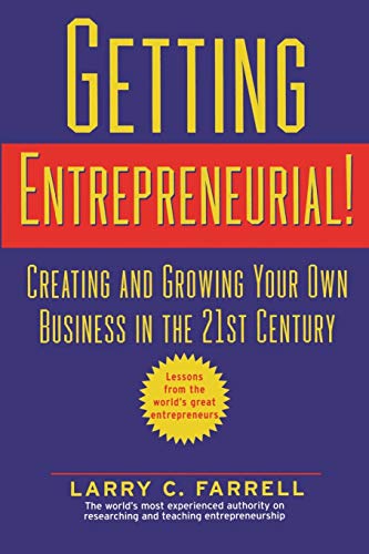 Getting Entrepreneurial!: Creating and Growing Your Own Business in the 21st Century