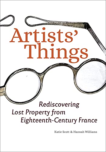 Artists' Things: Rediscovering Lost Property from Eighteenth-Century France