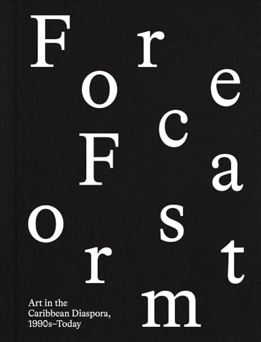 Forecast Form : Art in the Caribbean Diaspora, 1990s–Today