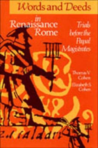 Words and Deeds in Renaissance Rome : Trials Before the Papal Magistrates