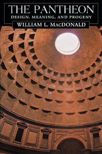 The Pantheon : Design, Meaning, and Progeny, With a New Foreword by John Pinto, Second Edition
