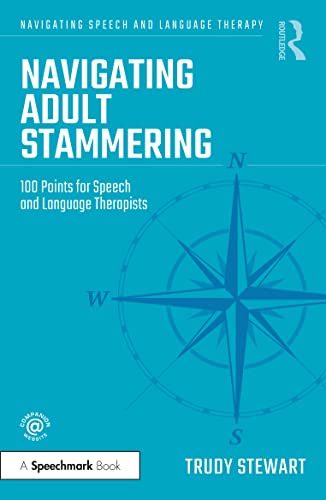 Navigating Adult Stammering: 100 Points for Speech and Language Therapists (Navigating Speech and Language Therapy)