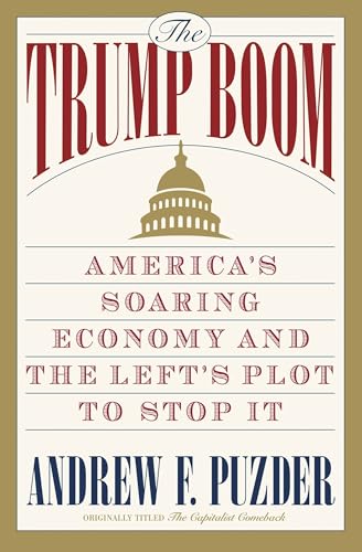 The Trump Boom : America's Soaring Economy and the Left's Plot to Stop It