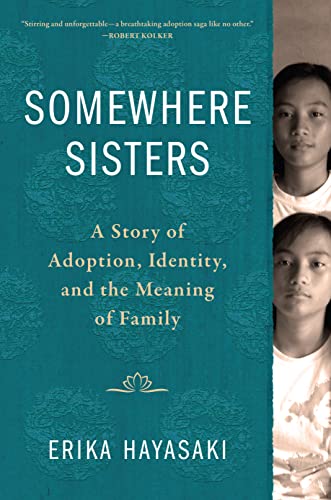 Somewhere Sisters : A Story of Adoption, Identity, and the Meaning of Family