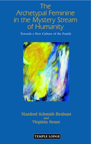 The Archetypal Feminine in the Mystery Stream of Humanity : Towards a New Culture of the Family