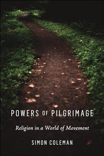 Powers of Pilgrimage: Religion in a World of Movement