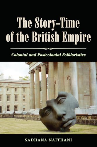 The Story-Time of the British Empire : Colonial and Postcolonial Folkloristics