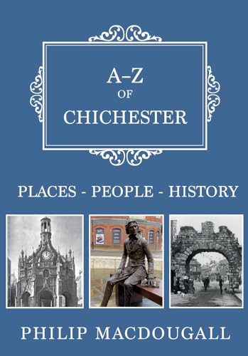A-Z of Chichester : Places-People-History