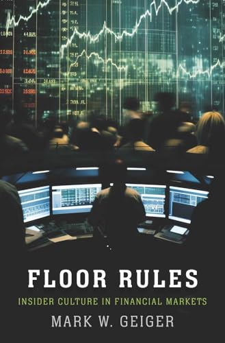 Floor Rules : Insider Culture in Financial Markets