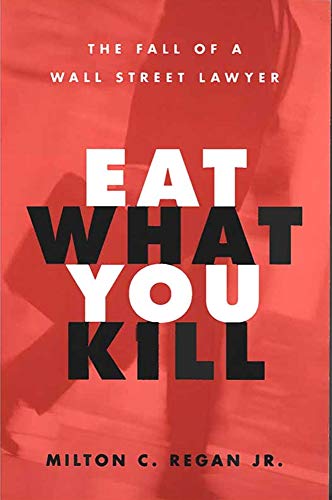 Eat What You Kill : The Fall of a Wall Street Lawyer