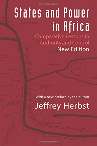 States and Power in Africa: Comparative Lessons in Authority and Control, Second Edition: 149 (Princeton Studies in International History and Politics)