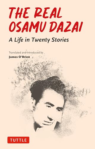The Real Osamu Dazai : A Life in Twenty Stories