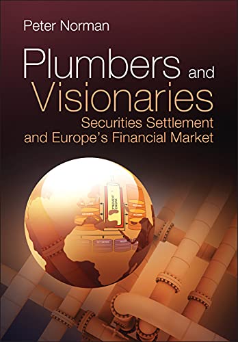 Plumbers and Visionaries: Securities Settlement and Europes Financial Market