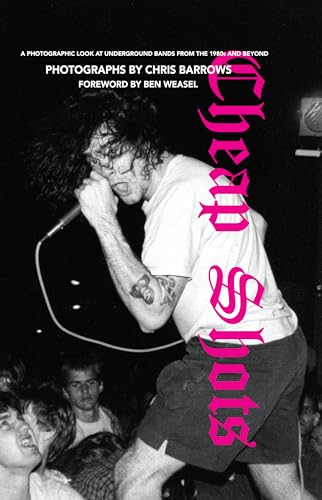 Cheap Shots: A Photographic Look at Underground Bands Through the 80s and Beyond