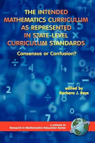 The Intended Mathematics Curriculum as Represented in State-Level Curriculum Standards : Consensus or Confusion?