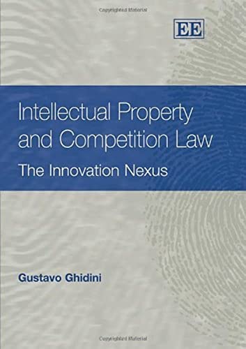 Intellectual Property and Competition Law: The Innovation Nexus
