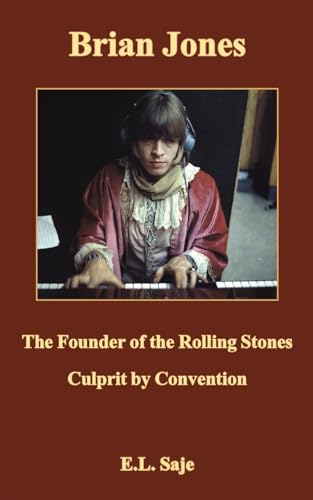 Brian Jones, the Founder of the Rolling Stones : Culprit by Convention