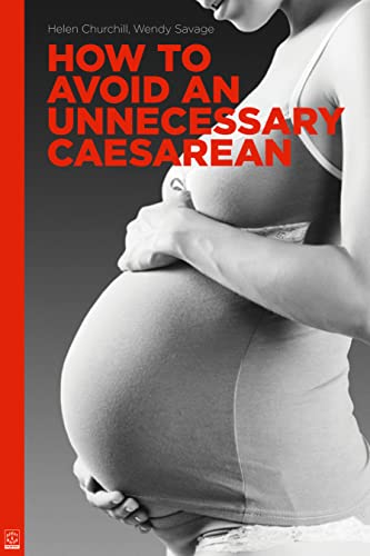How to Avoid an Unnecessary Caesarean : A Handbook for Women Who Want a Natural Birth