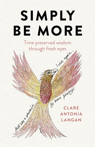 Simply Be More - Time preserved wisdom through fresh eyes