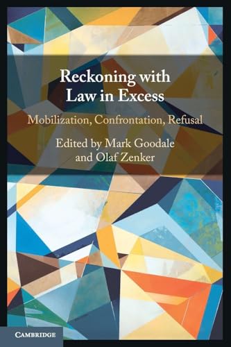 Reckoning with Law in Excess : Mobilization, Confrontation, Refusal