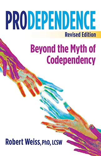 Prodependence : Beyond the Myth of Codependency, Revised Edition