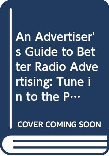 An Advertisers Guide to Better Radio Advertising: Tune in to the Power of the Brand Conversation Medium