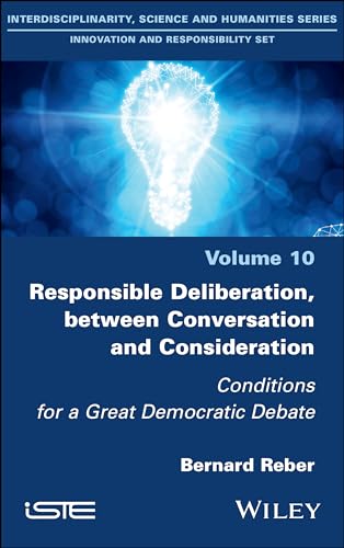 Responsible Deliberation, between Conversation and Consideration : Conditions for a Great Democratic Debate