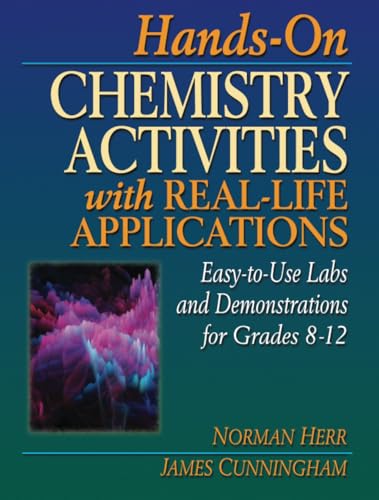Hands-On Chemistry Activities with Real-Life Applications: Easy-to-Use Labs and Demonstrations for Grades 8-12