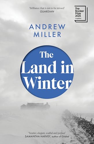 The Land in Winter : Shortlisted for the Booker Prize 2025