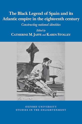The Black Legend of Spain and its Atlantic Empire in the Eighteenth Century : Constructing National Identities : 2024:04