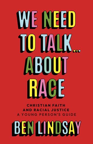 We Need to Talk... About Race : Christian Faith and Racial Justice - a young person's guide