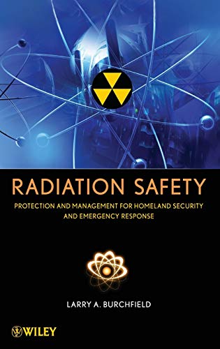 Radiation Safety: Protection and Management for Homeland Security and Emergency Response