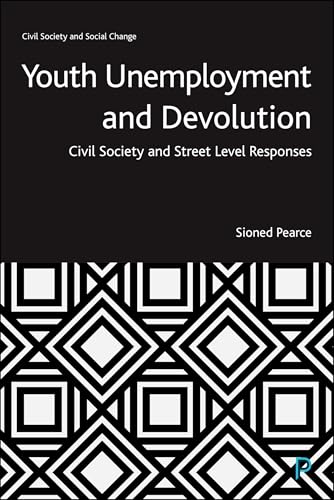 Youth Unemployment and Devolution : Civil Society and Street-Level Responses
