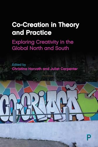 Co-Creation in Theory and Practice : Exploring Creativity in the Global North and South