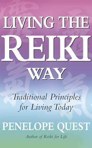 Living The Reiki Way: Traditional principles for living today