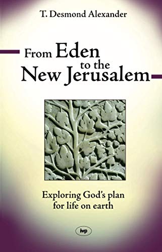 From Eden to the New Jerusalem: Exploring God's Plan For Life On Earth