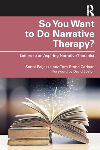 So You Want to Do Narrative Therapy? : Letters to an Aspiring Narrative Therapist
