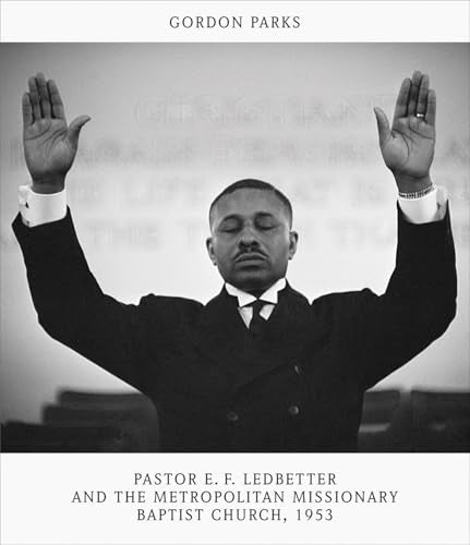 Gordon Parks: Pastor E. F. Ledbetter and The Metropolitan Missionary Baptist Church, 1953