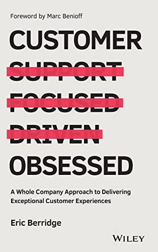 Customer Obsessed : A Whole Company Approach to Delivering Exceptional Customer Experiences