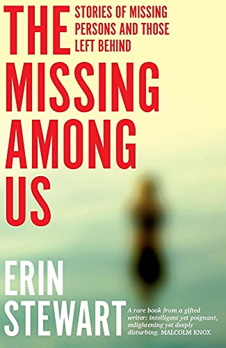 The Missing Among Us : Stories of Missing Persons and Those Left Behind
